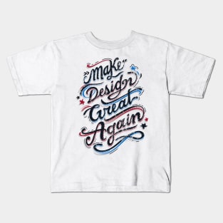 Make Design Great Again Kids T-Shirt